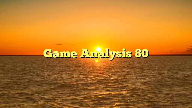 Game Analysis 80