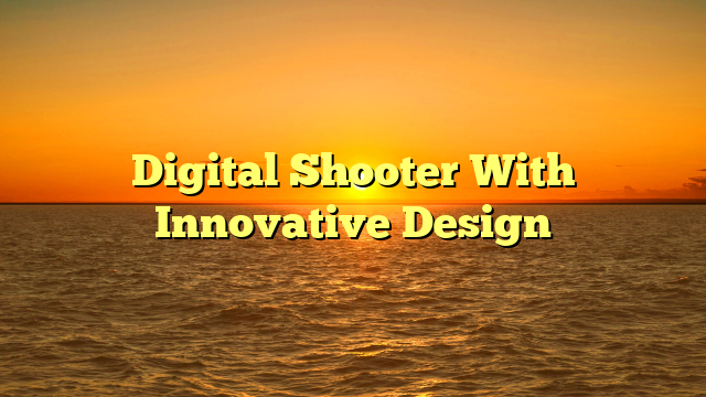 Digital Shooter With Innovative Design