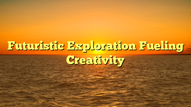 Futuristic Exploration Fueling Creativity