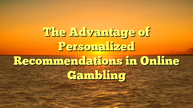 The Advantage of Personalized Recommendations in Online Gambling